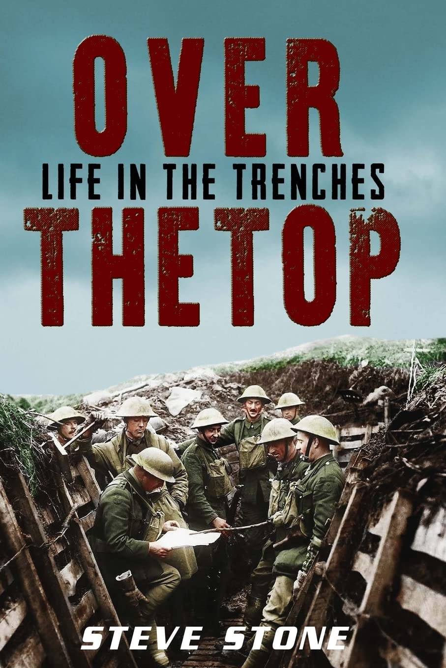 Over The Top: Life in the Trenches Politics & History