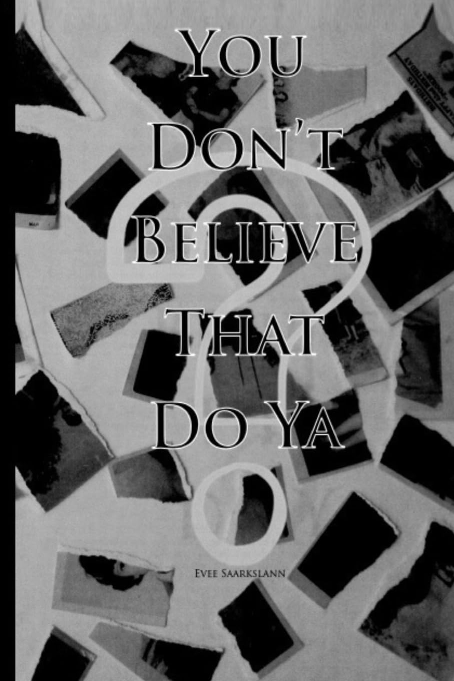 You Don't Believe That Do Ya? Books