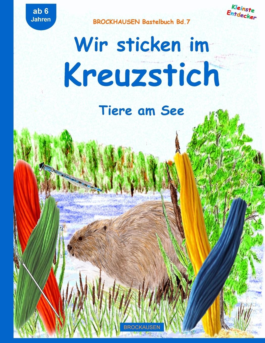 BROCKHAUSEN Bastelbuch Bd.7: Wir sticken im Kreuzstich: Tiere am See (Kleinste Entdecker, Band 7) Non-fiction