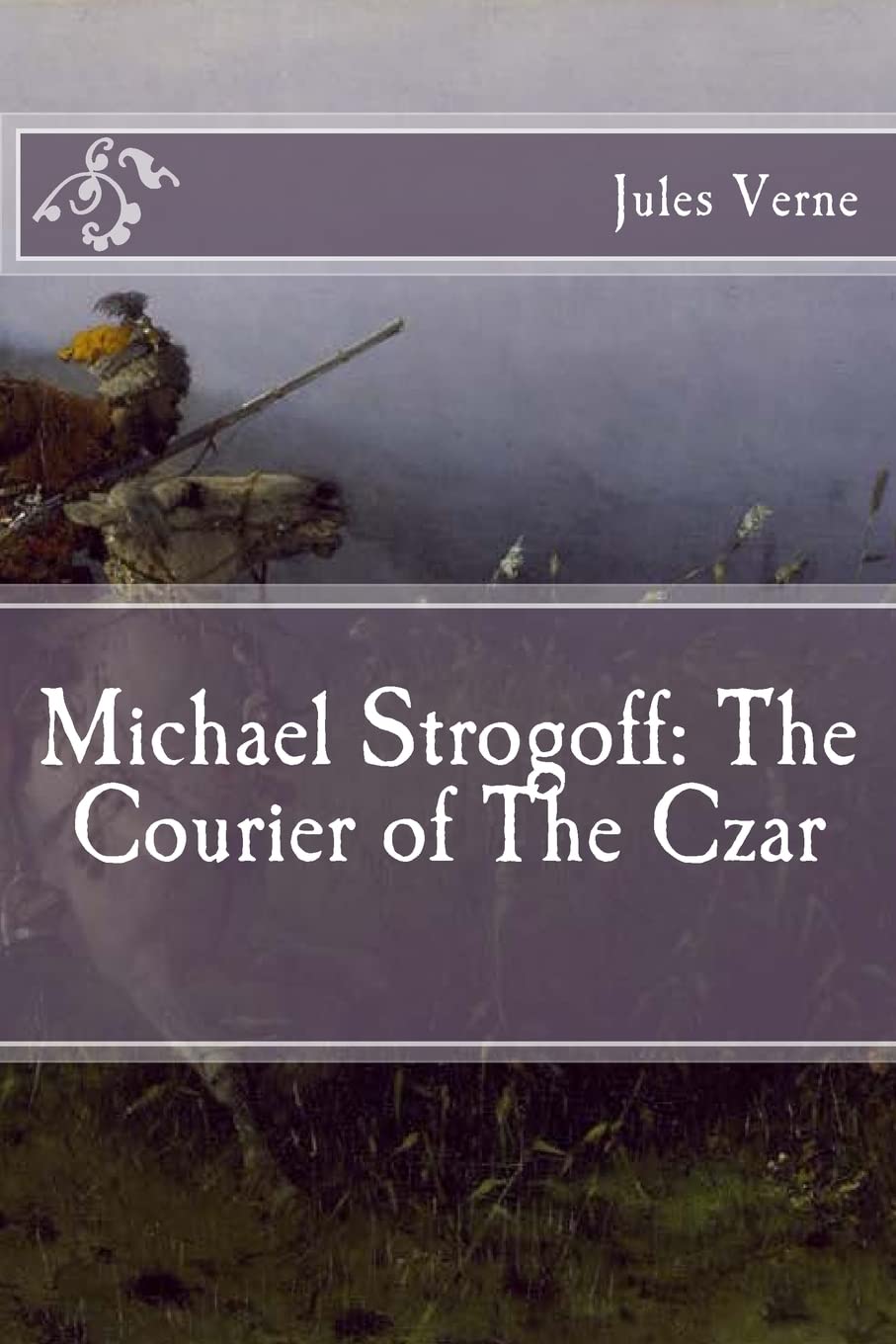 Michael Strogoff: The Courier of The Czar (Immortal Classics) Classics