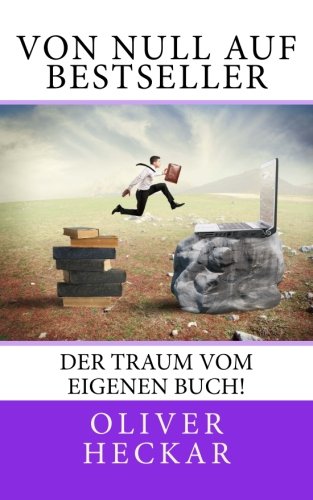 Von Null auf Bestseller: Den Traum vom eigenen Buch verwirklichen! Learning & Reference