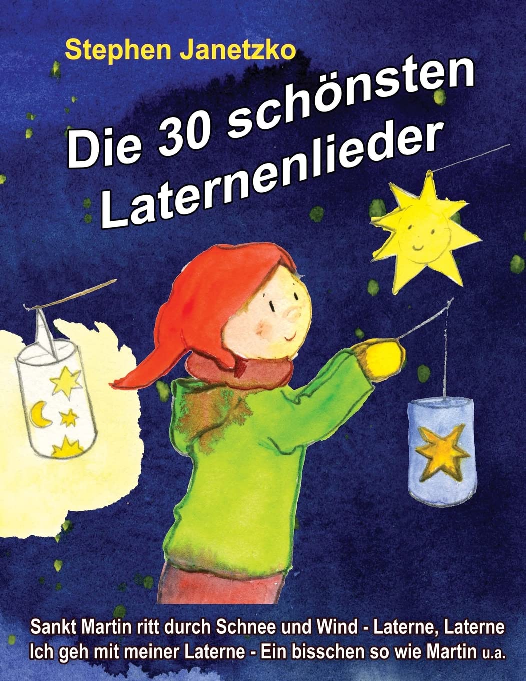 Die 30 schönsten Laternenlieder: Das Liederbuch mit allen Texten, Noten und Gitarrengriffen zum Mitsingen und Mitspielen Sheet Music