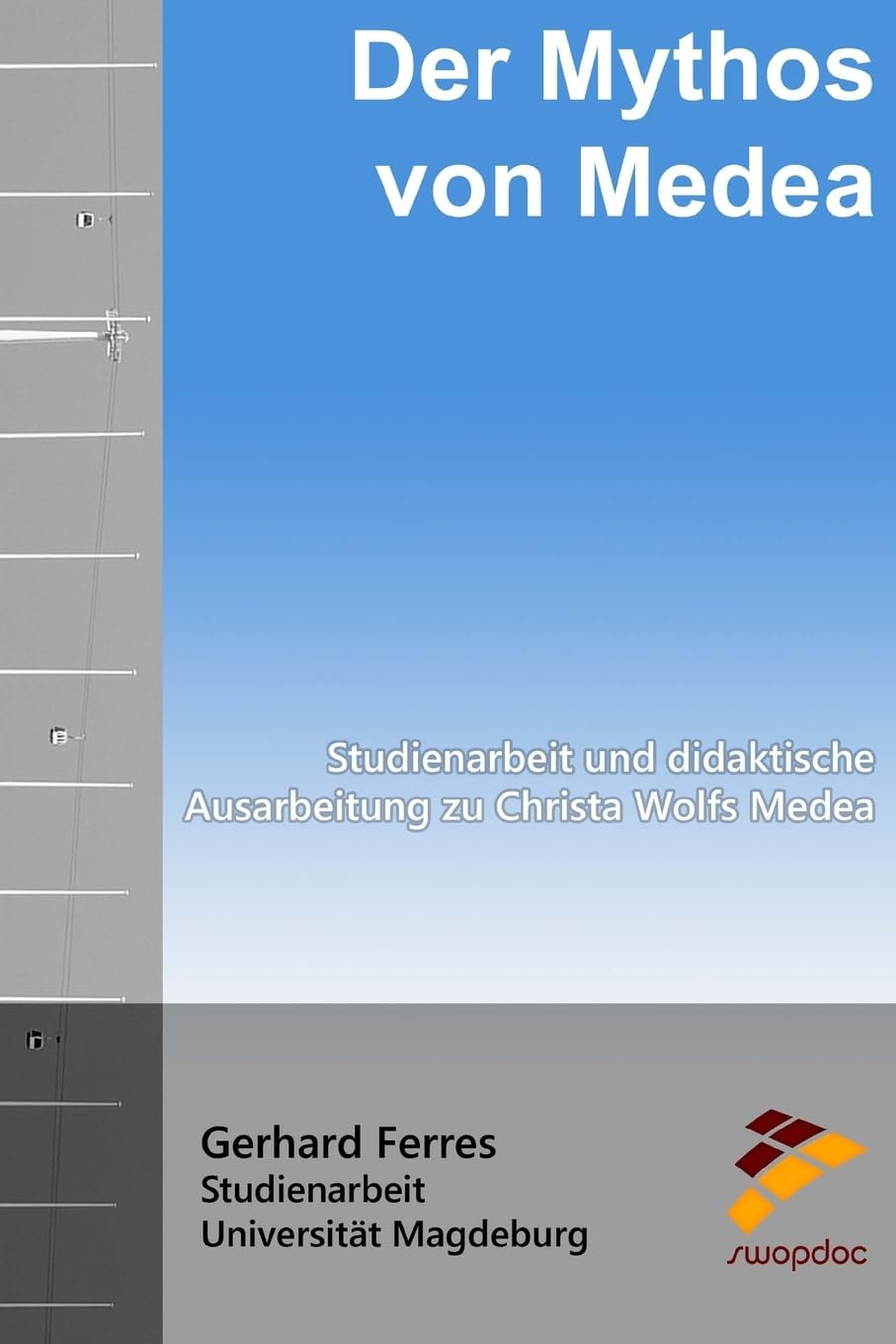 Der Mythos von Medea: Didaktische Ausarbeitung zu Christa Wolfs Medea book