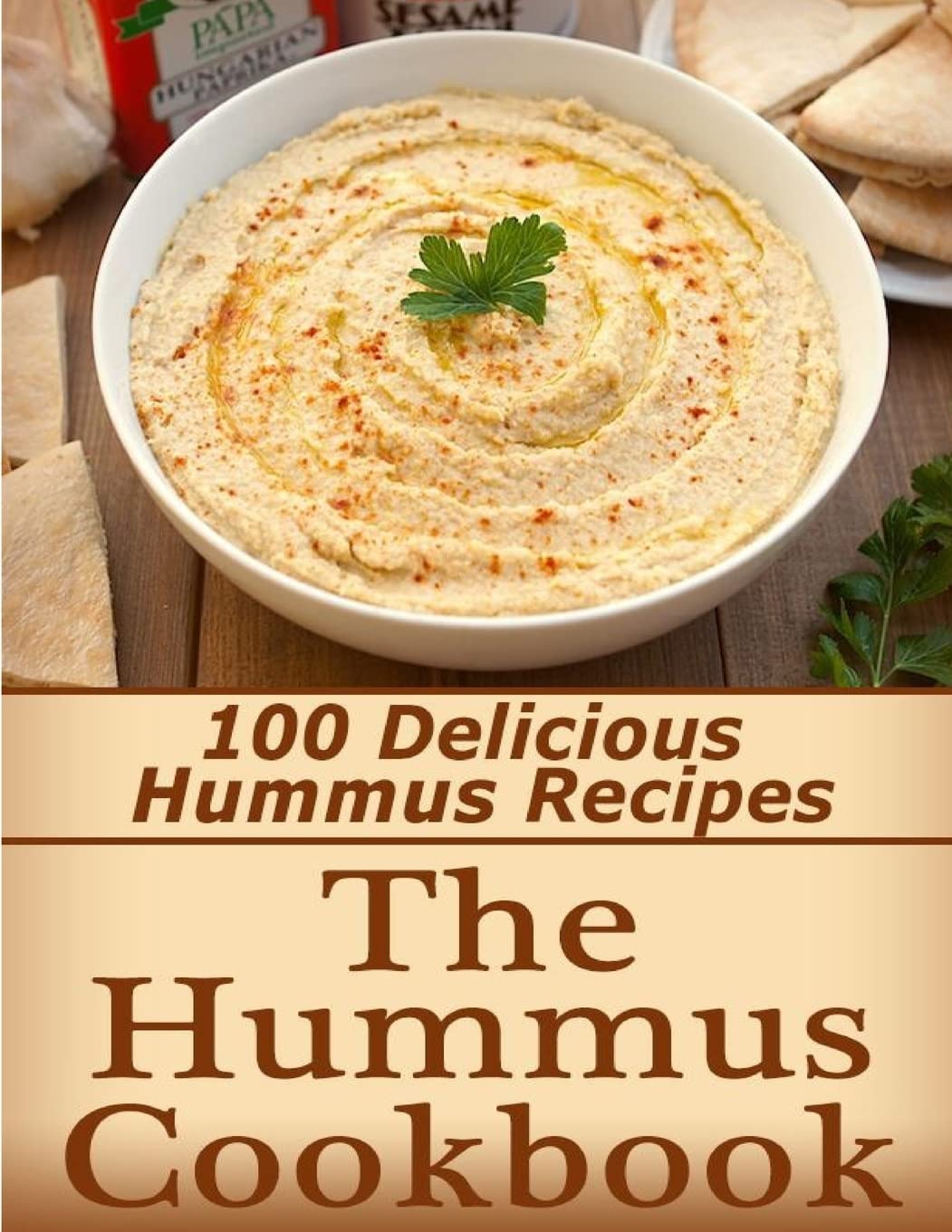 The Hummus Cookbook: 100 Delicious Hummus Recipes Cooking & Enjoying
