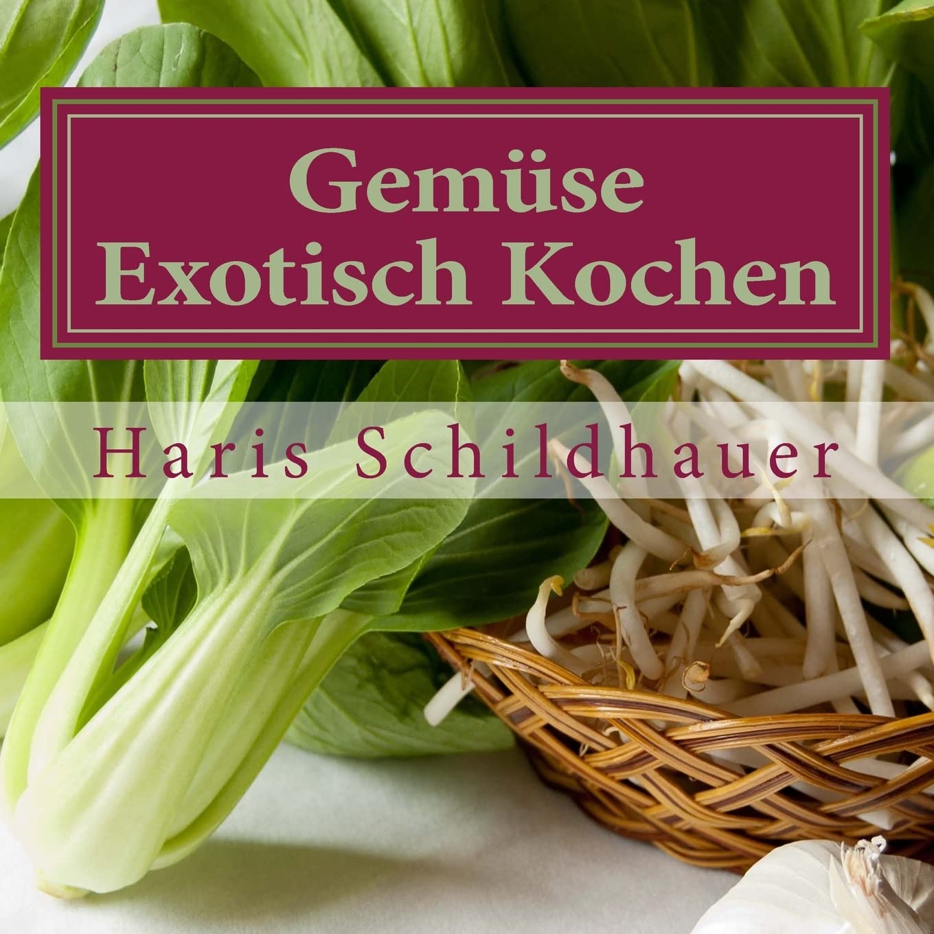 Gemüse Exotisch Kochen: Gemüse indonesische Kochrezepte book