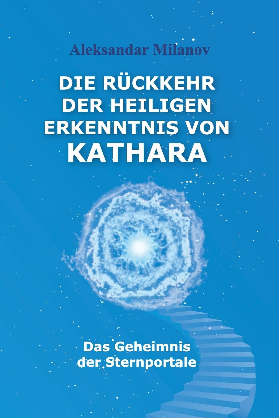 Die Rückkehr der heiligen Erkenntnis von Kathara: Das Geheimnis der Sternportale Philosophy