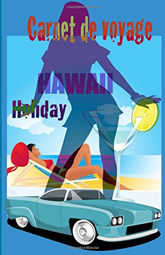 Hawaii carnet de voyage: Carnets de voyage Hawai. Journal de bord. Carnet de budget voyage. Travel