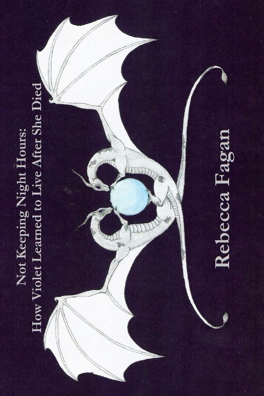Not Keeping Night Hours: How Violet Learned to Live After She Died Fantasy & Sci-Fi