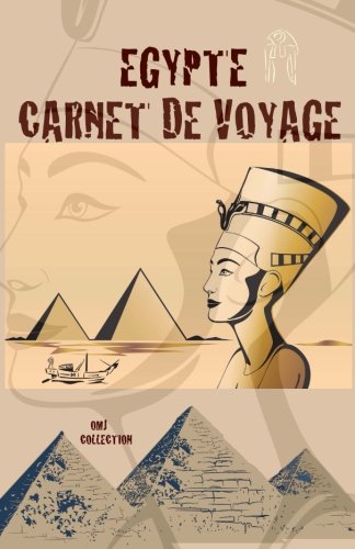 Egypte carnet de voyage: Carnets de voyage Egypte. Journal de voyage Egypte. Travel journal Egypte. Budget guide Egypte. Travel