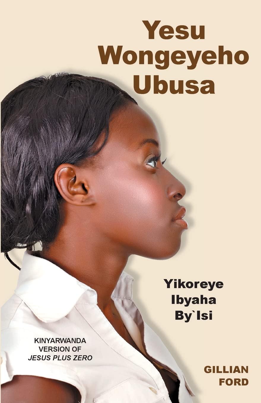 Yesu Wongeyeho Ubusa: Yesu + 0 (Kirwaryanda translation) Religion & Esotericism
