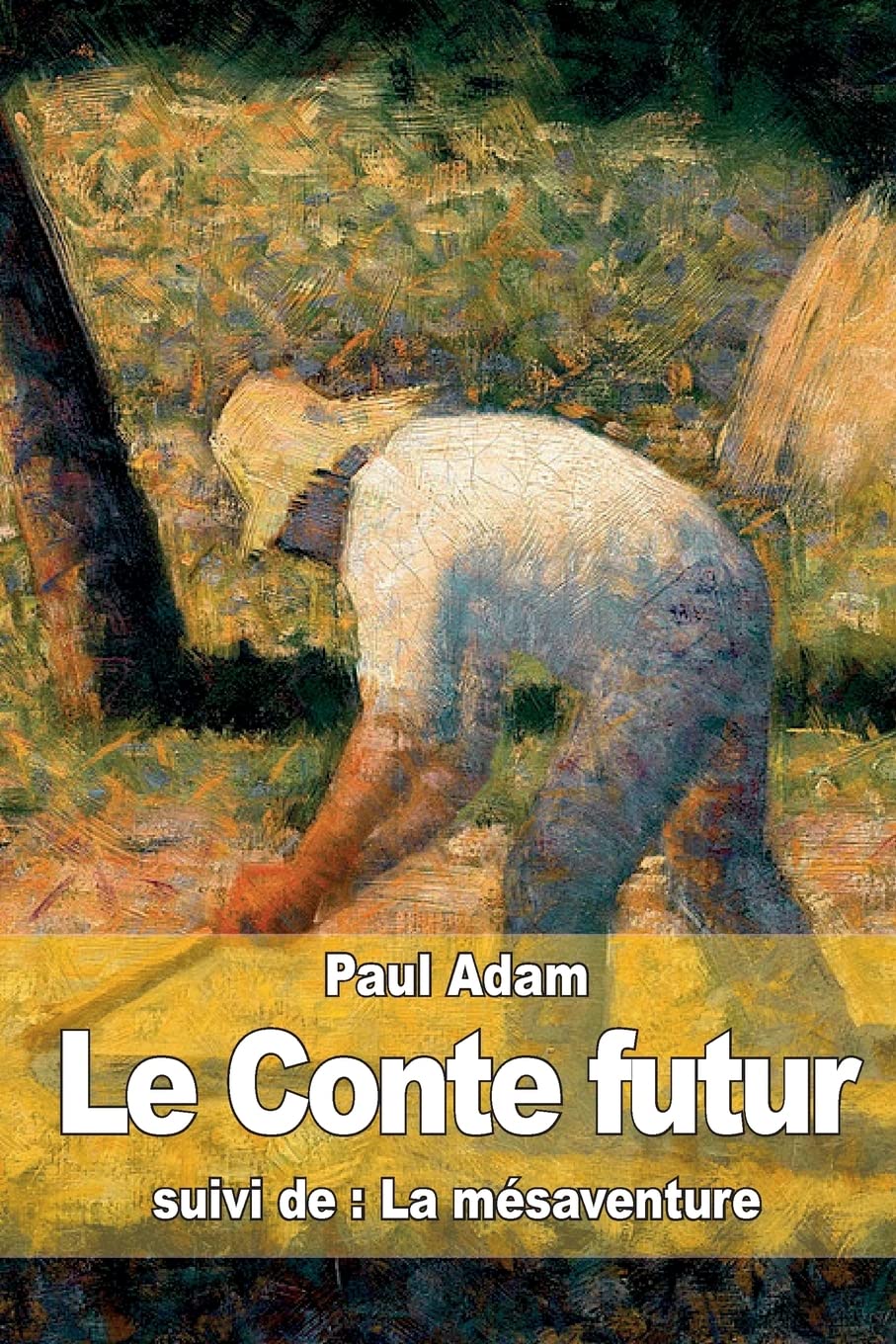 Le Conte futur: suivi de: La mésaventure Essays & Short Stories