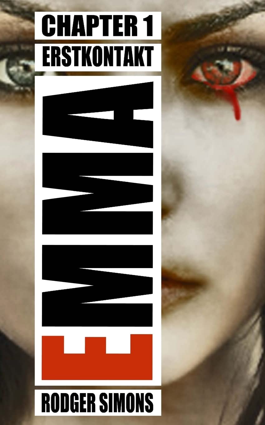 Emma: Chapter 1 - Erstkontakt - Der erste Teil der Horrorthriller-Reihe über Labor Experimente an Kindern. ( Psychothriller ) Contemporary literature
