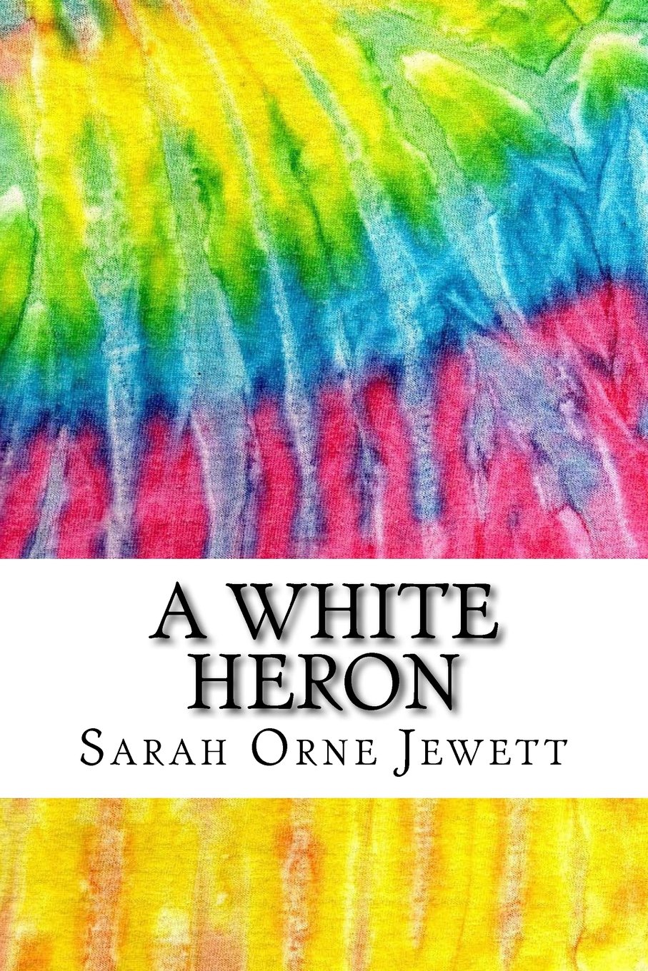 A White Heron: Includes MLA Style Citations for Scholarly Secondary Sources, Peer-Reviewed Journal Articles and Critical Essays (Squid Ink Classics, Band 782) Classics