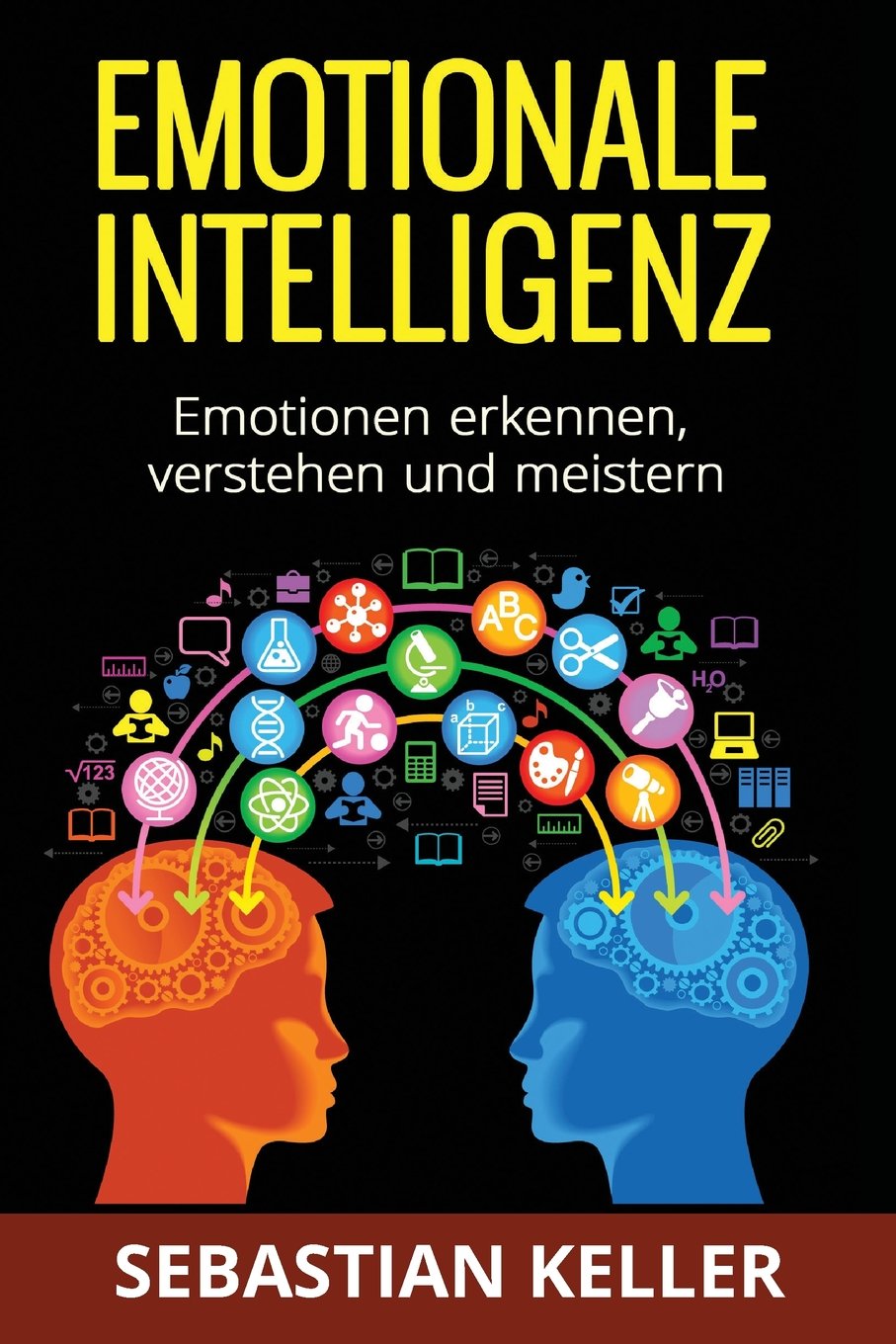 Emotionale Intelligenz: Emotionen erkennen, verstehen und meistern - für effektivere Kommunikation, erhöhte soziale Kompetenz und mehr Erfolg in Ihrem Leben Self-help