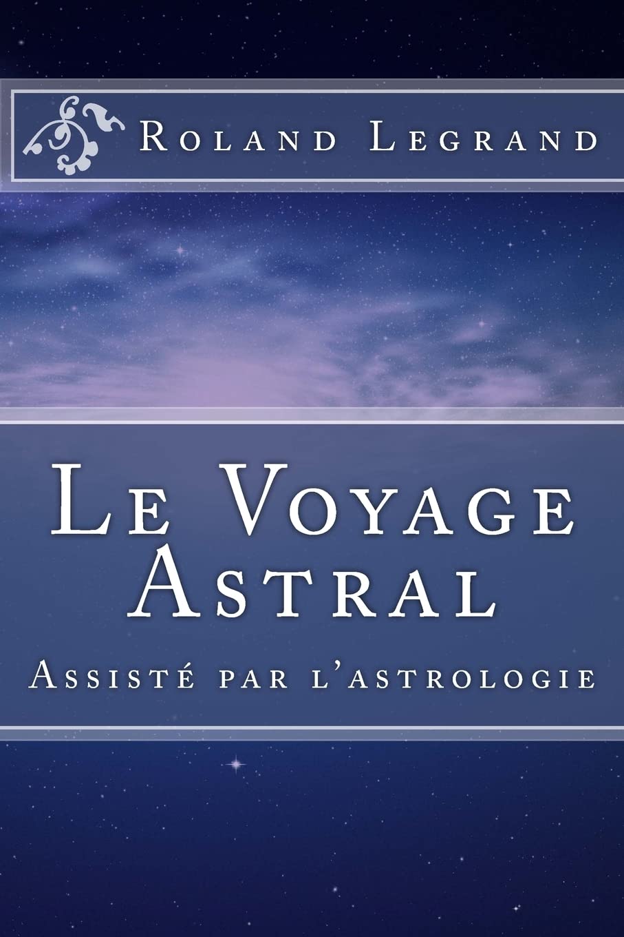 Le Voyage Astral: Assisté par l'astrologie book