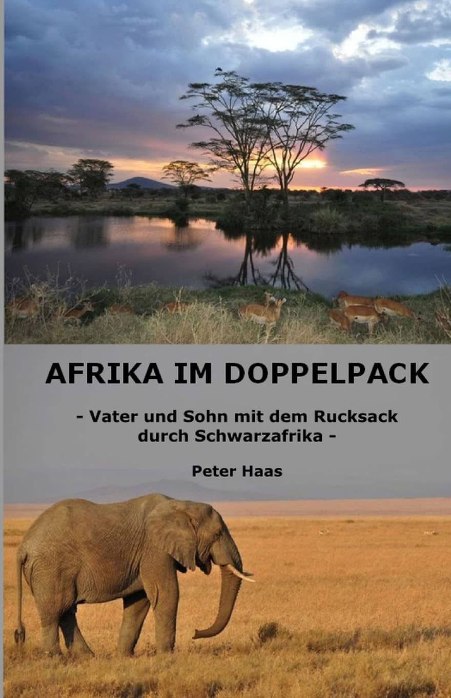 Afrika im Doppelpack: Vater und Sohn mit dem Rucksack durch Schwarzafrika Travel