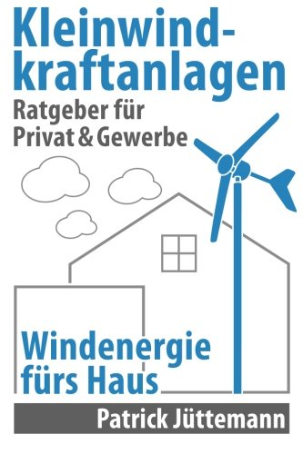 Ratgeber Kleinwindkraftanlagen: Windenergie fürs Haus book