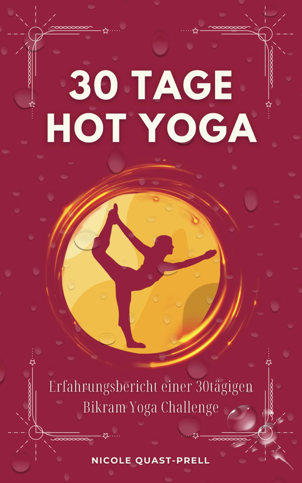 30 Tage Hot Yoga: Erfahrungsbericht zu einer Bikram Yoga Challenge mit Blick hinter die Kulissen: Macht Bikram Yoga schlank? Ist Bikram Yoga gesund? Welche Vor- und Nachteile hat Yoga? ... book