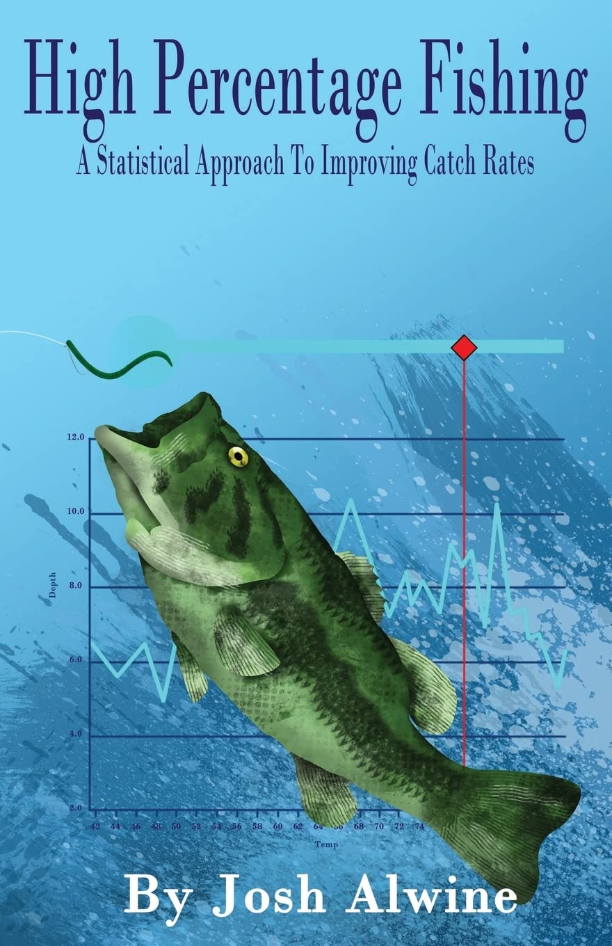 High Percentage Fishing: A Statistical Approach To Improving Catch Rates Leisure & Fun