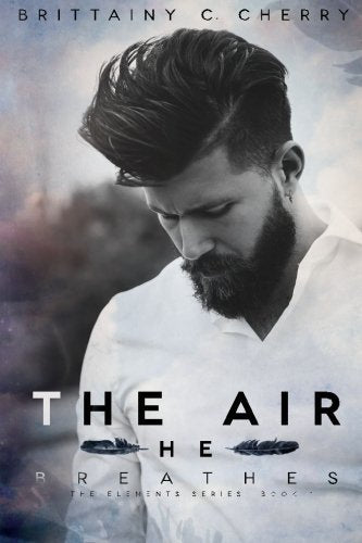 The Air He Breathes (THE ELEMENTS SERIES, Band 1) Contemporary Romance