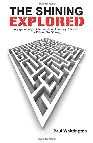 The Shining Explored: A psychoanalytic interpretation of Stanley Kubrick's 1980 film, The Shining Photography