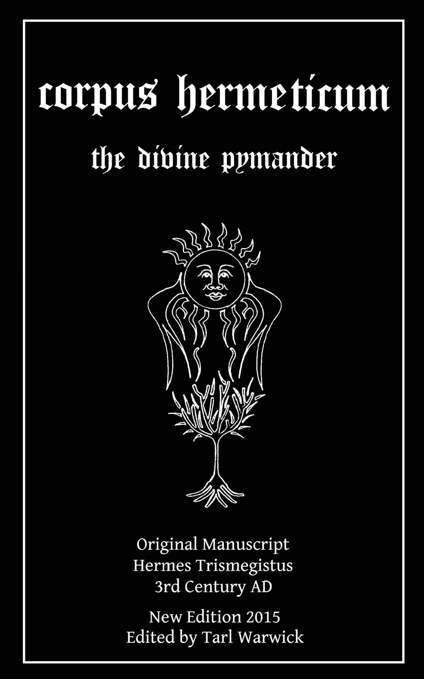 Corpus Hermeticum: The Divine Pymander Philosophy