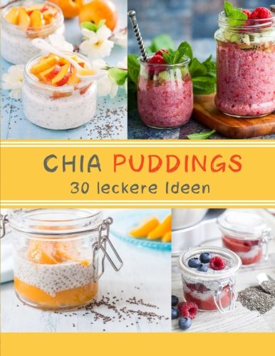 CHIA Puddings (Farbversion): 30 leckere Puddings book