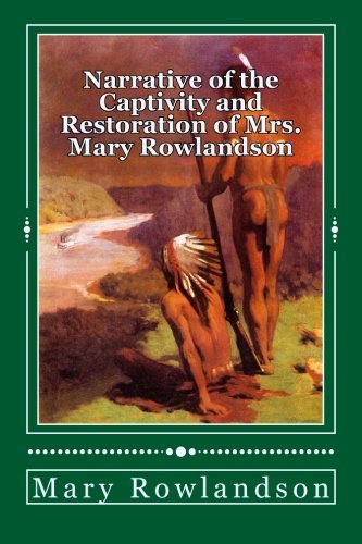 Narrative of the Captivity and Restoration of Mrs. Mary Rowlandson Memories