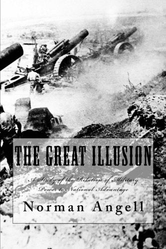 The Great Illusion: A Study of the Relation of Military Power to National Advantage book