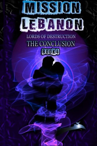 Mission Lebanon Book 4: The Conclusion (Lords of Destruction, Band 4) Contemporary literature