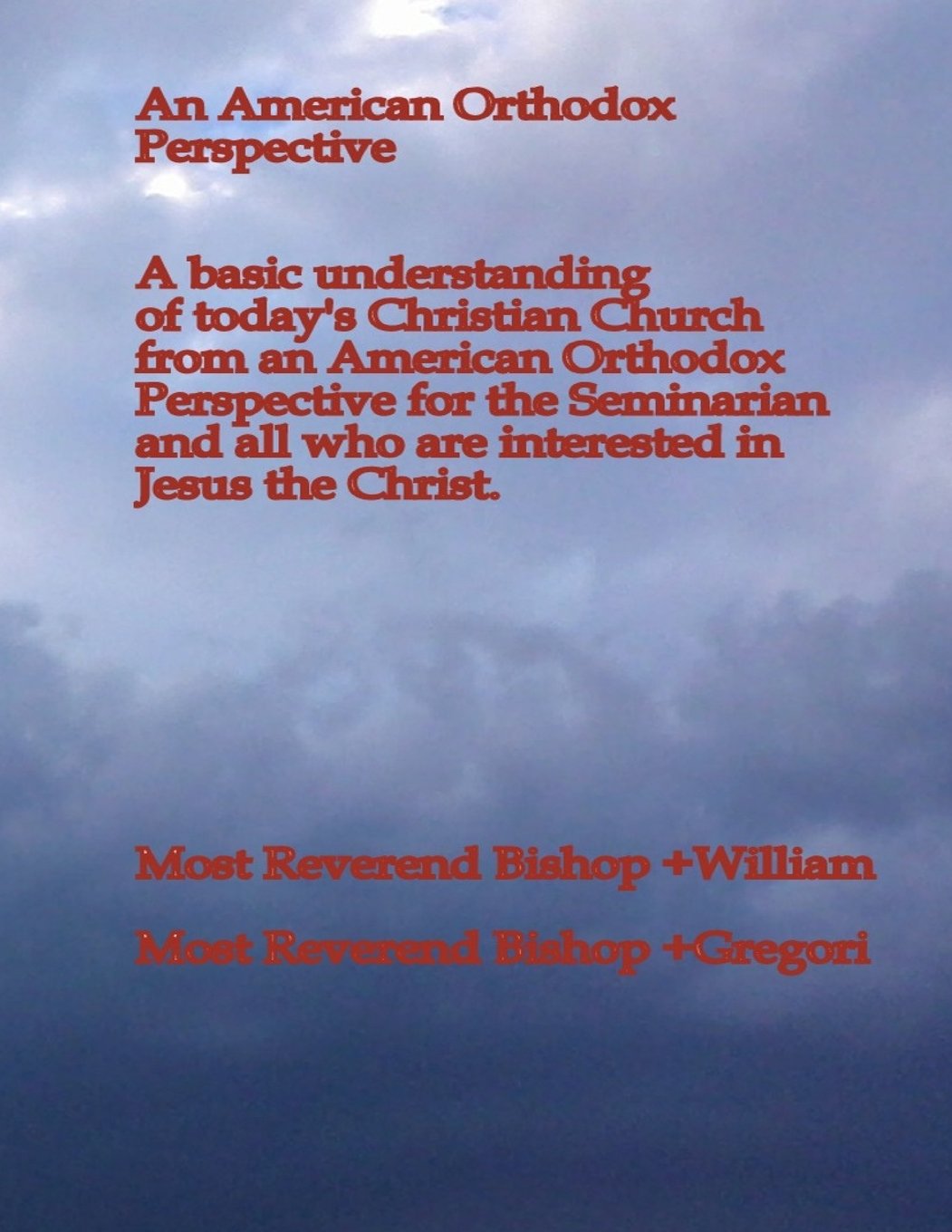 An American Orthodox Perspective: A basic understanding of today?s Christian Church from an American Orthodox Perspective for the Seminarian and all ... Orthodox Seminary of St. Colman, Band 2) Religion & Esotericism