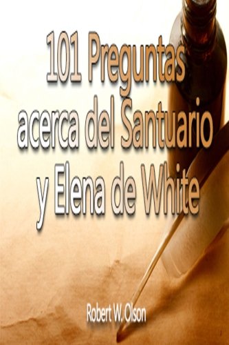 101 Preguntas Acerca Del Santuario y Elena White Books