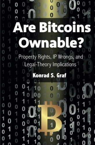 Are Bitcoins Ownable?: Property Rights, IP Wrongs, and Legal-Theory Implications Law