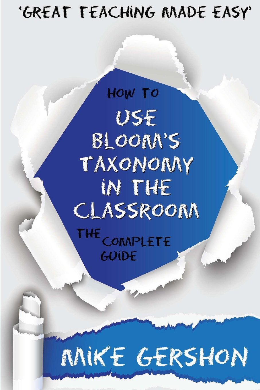 How to use Bloom's Taxonomy in the Classroom: The Complete Guide book