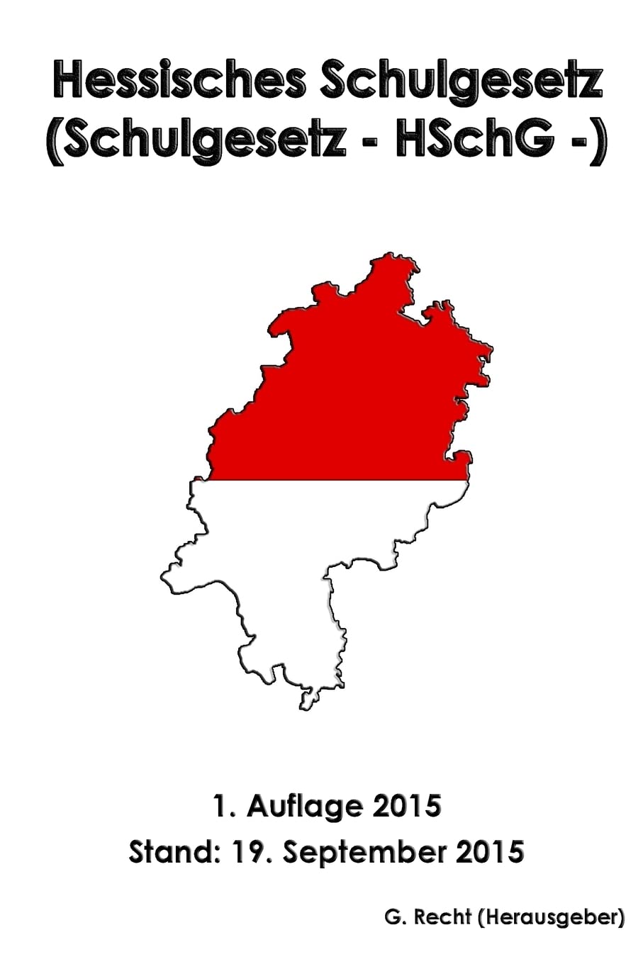 Hessisches Schulgesetz (Schulgesetz - HSchG -), 1. Auflage 2015 Law