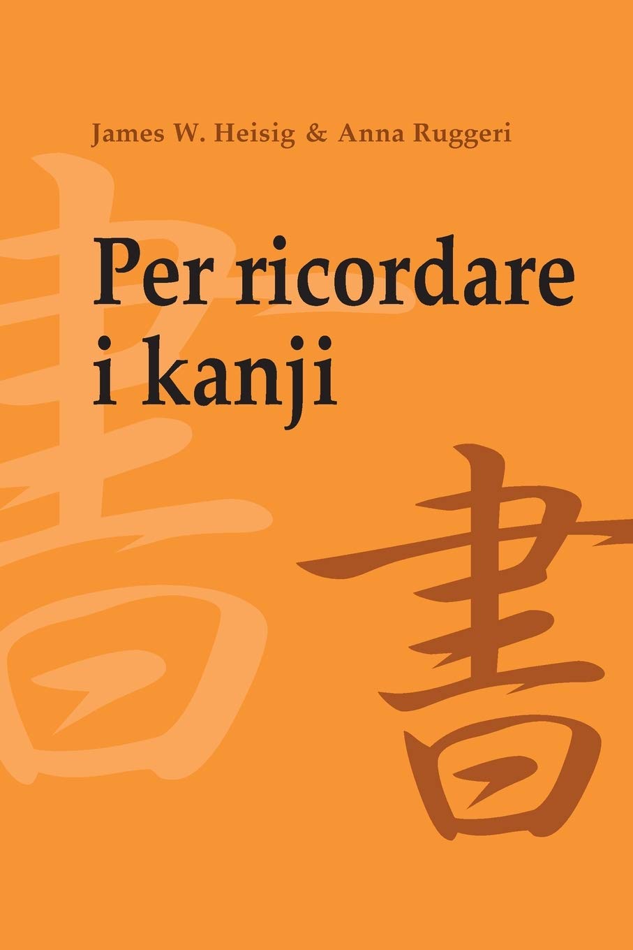 Per ricordare i kanji 1: Corso mnemonico per l’apprendimento veloce di scrittura e significato dei caratteri giapponesi Learning & Reference