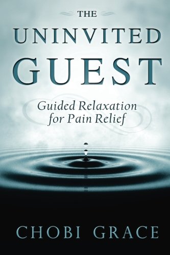 The Uninvited Guest: Guided Relaxation for Pain Relief Health, Nutrition & Fitness