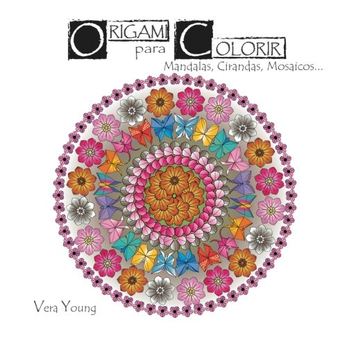 Origami para Colorir: Mandalas, Cirandas e Mosaicos Film, Art & Culture