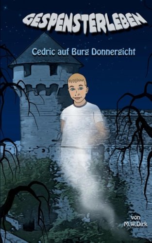 Gespensterleben - Cedric auf Burg Donnergicht Urban Fantasy