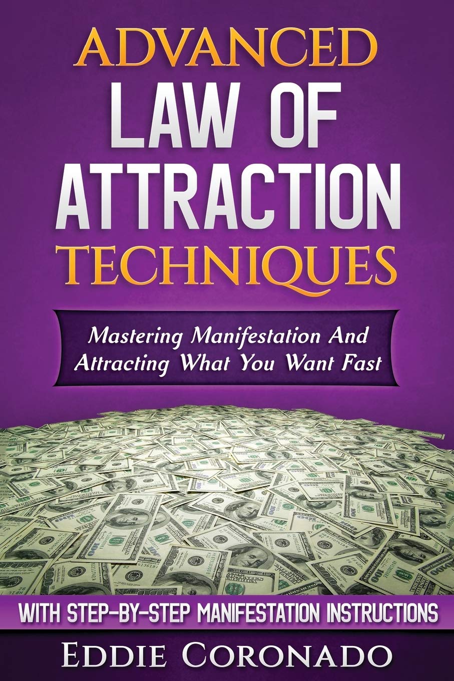 Advanced Law of Attraction Techniques: Mastering Manifestation and Attracting What You Want Fast! book