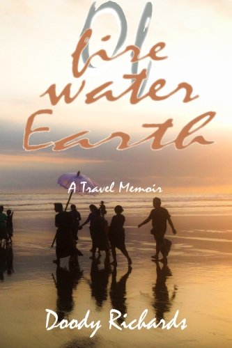 Of Fire Water Earth: A Travel Memoir Politics & Society