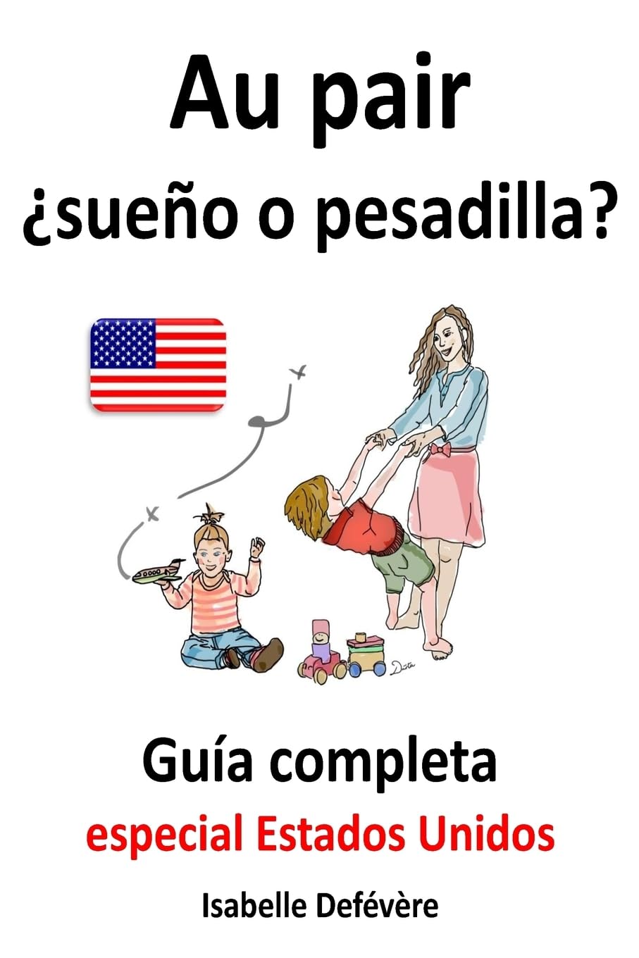 Au pair ¿sueño o pesadilla? guía completa para au pairs: Especial Estados Unidos Study Guides