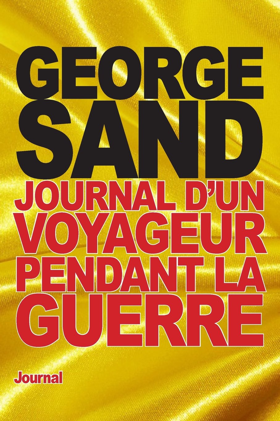 Journal d'un voyageur pendant la guerre Politics & History