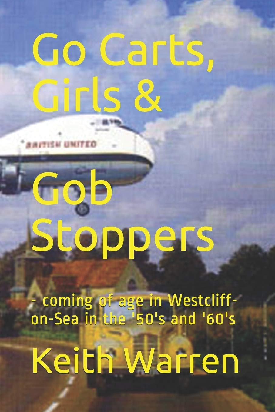 Go Carts, Girls and Gob Stoppers: - coming of age in Westcliff-on-Sea in the '50's and '60's (Threads, Band 4) Memories