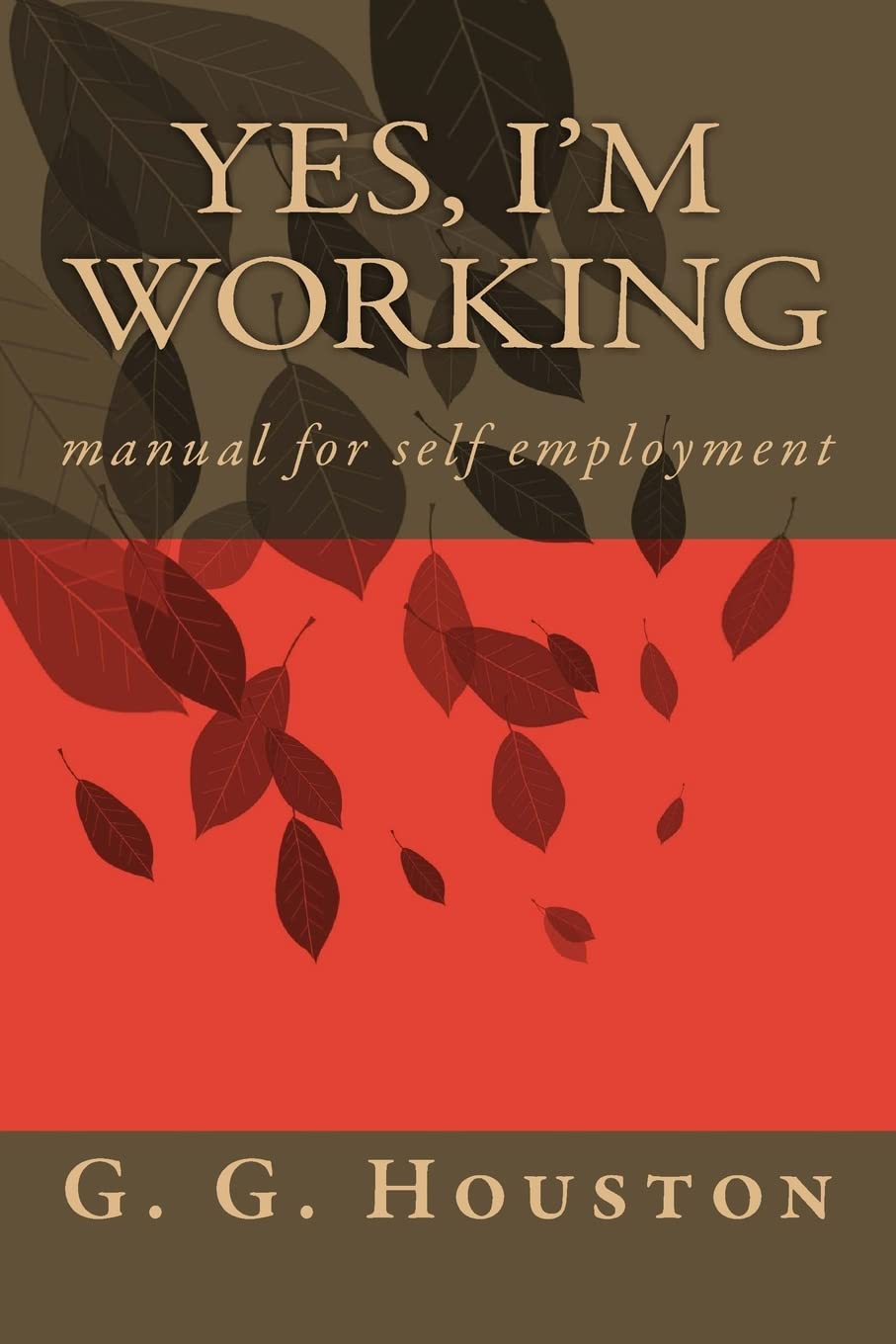 Yes, I'm Working: manual for self employment Self-help