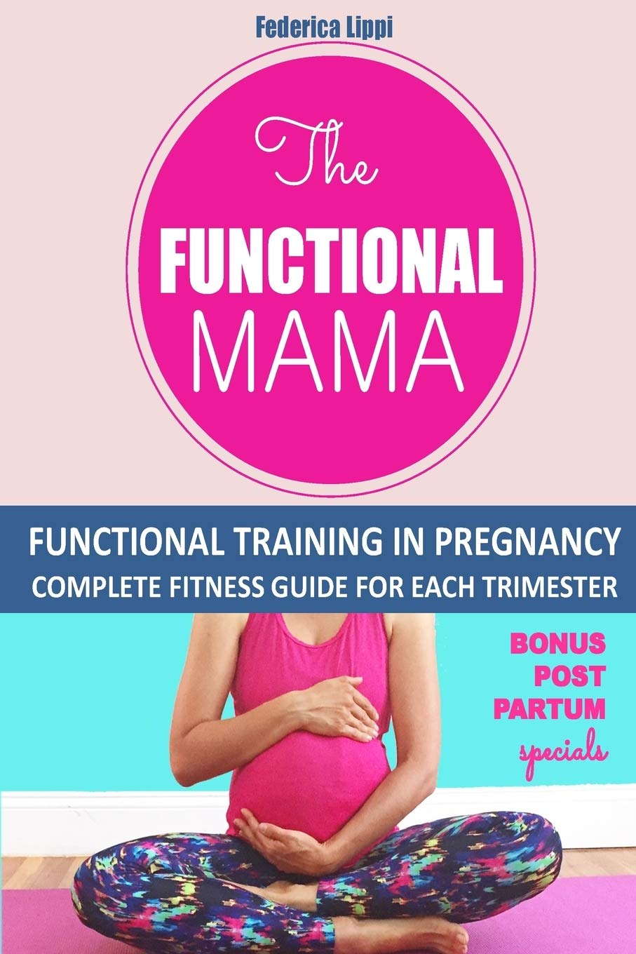 The Funtional Mama-Functional Training in Pregnancy: Complete Fitness Guide for each trimester Health, Nutrition & Fitness