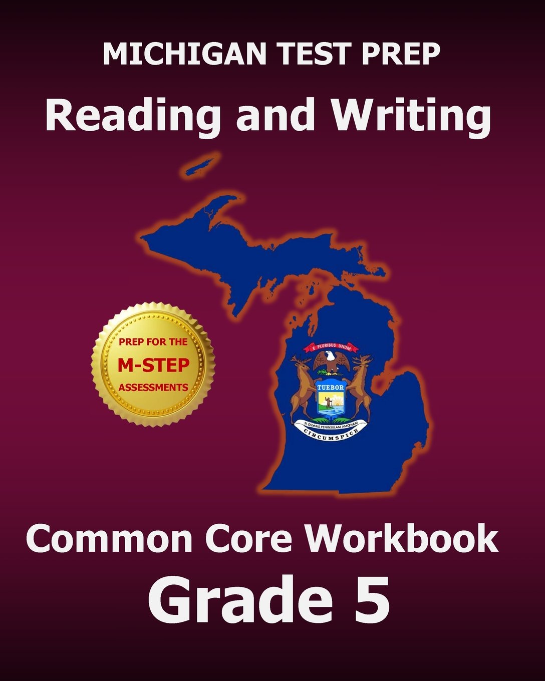MICHIGAN TEST PREP Reading and Writing Common Core Workbook Grade 5: Preparation for the M-STEP Assessments Books