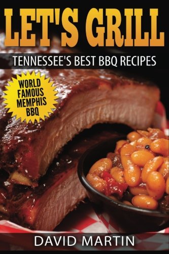 Let's Grill! Tennessee's Best BBQ Recipes Cooking & Enjoying