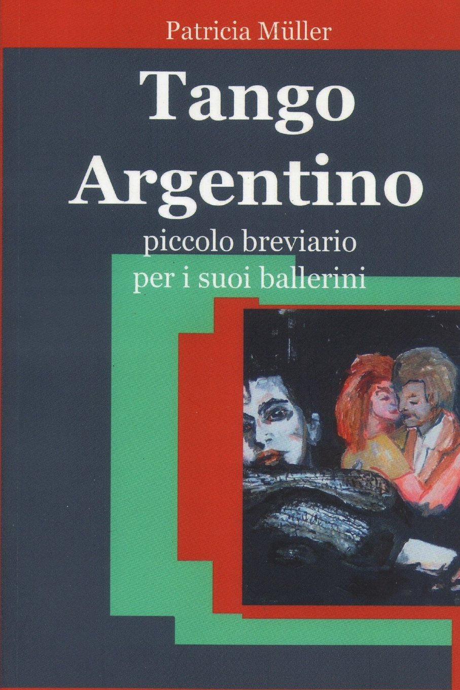 Tango Argentino: Piccolo Breviario per i suoi Ballerini Film, Art & Culture