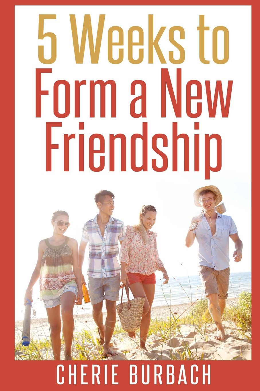 5 Weeks to Form a New Friendship Partnership & Love